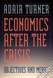 Economics After the Crisis libro in lingua di Turner Adair