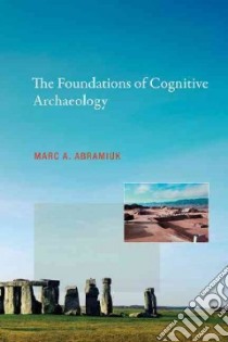 The Foundations of Cognitive Archaeology libro in lingua di Abramiuk Marc A.