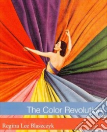 The Color Revolution libro in lingua di Blaszczyk Regina Lee