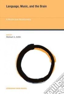 Language, Music, and the Brain libro in lingua di Arbib Michael A. (EDT)