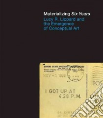 Materializing Six Years libro in lingua di Morris Catherine (EDT), Bonin Vincent (EDT), Lippard Lucy R. (FRW)