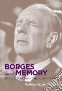 Borges and Memory libro in lingua di Quiroga Rodrigo Quian, Fernandez Juan Pablo (TRN), Kodama Maria (FRW)