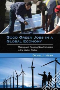 Good Green Jobs in a Global Economy libro in lingua di Hess David J.