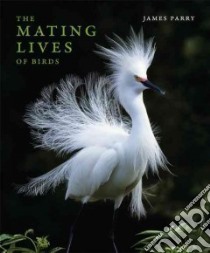The Mating Lives of Birds libro in lingua di Parry James