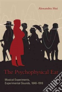 The Psychophysical Ear libro in lingua di Hui Alexandra