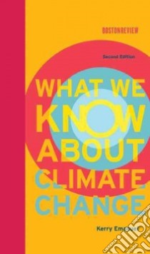 What We Know About Climate Change libro in lingua di Emanuel Kerry