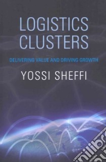 Logistics Clusters libro in lingua di Sheffi Yossi