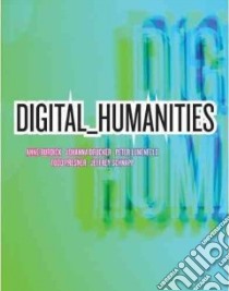 Digital_humanities libro in lingua di Burdick Anne, Drucker Johanna, Lunenfeld Peter, Presner Todd, Schnapp Jeffrey