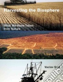 Harvesting the Biosphere libro in lingua di Smil Vaclav
