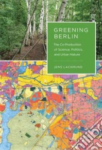 Greening Berlin libro in lingua di Lachmund Jens