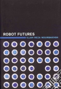 Robot Futures libro in lingua di Nourbakhsh Illah Reza