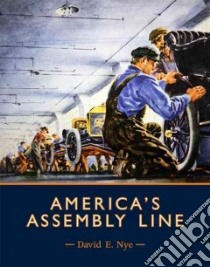 America's Assembly Line libro in lingua di Nye David E.