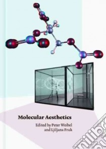 Molecular Aesthetics libro in lingua di Weibel Peter (EDT), Fruk Ljiljana (EDT)