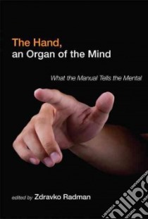 The Hand, an Organ of the Mind libro in lingua di Radman Zdravko (EDT)