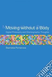 Moving Without a Body libro in lingua di Portanova Stamatia