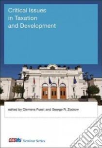 Critical Issues in Taxation and Development libro in lingua di Fuest Clemens (EDT), Zodrow George R. (EDT)