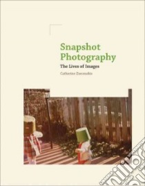 Snapshot Photography libro in lingua di Zuromskis Catherine