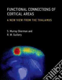 Functional Connections of Cortical Areas libro in lingua di Sherman S. Murray, Guillery R. W.