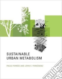 Sustainable Urban Metabolism libro in lingua di Ferrão Paulo, Fernández John E.