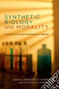 Synthetic Biology and Morality libro in lingua di Kaebnick Gregory E. (EDT), Murray Thomas H. (EDT)
