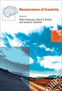 Neuroscience of Creativity libro in lingua di Vartanian Oshin (EDT), Bristol Adam S. (EDT), Kaufman James C. (EDT)