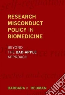 Research Misconduct Policy in Biomedicine libro in lingua di Redman Barbara K.