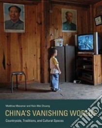 China's Vanishing Worlds libro in lingua di Messmer Matthias, Chuang Hsin-mei