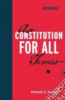 A Constitution for All Times libro in lingua di Karlan Pamela S.