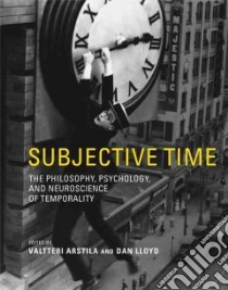 Subjective Time libro in lingua di Arstila Valtteri (EDT), Lloyd Dan (EDT)