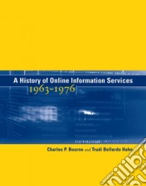 A History of Online Information Services, 1963-1976 libro in lingua di Bourne Charles P., Hahn Trudi Bellardo