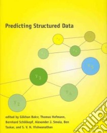 Predicting Structured Data libro in lingua di Bakir Gokhan (EDT), Hofmann Thomas (EDT), Schölkopf Bernhard (EDT), Smola Alexander J. (EDT), Taskar Ben (EDT)
