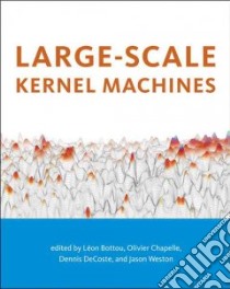 Large-Scale Kernel Machines libro in lingua di Bottou Leon (EDT), Chapelle Olivier (EDT), Decoste Dennis (EDT), Weston Jason (EDT)