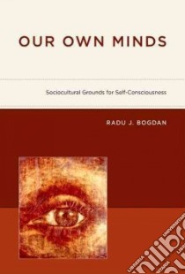 Our Own Minds libro in lingua di Bogdan Radu J.