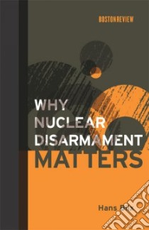 Why Nuclear Disarmament Matters libro in lingua di Blix Hans