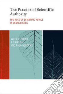 The Paradox of Scientific Authority libro in lingua di Bijker Wiebe E., Bal Roland, Hendriks Ruud