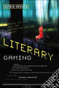 Literary Gaming libro in lingua di Ensslin Astrid