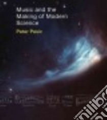 Music and the Making of Modern Science libro in lingua di Pesic Peter