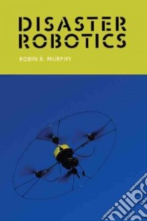 Disaster Robotics libro in lingua di Murphy Robin R.