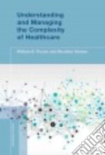 Understanding and Managing the Complexity of Healthcare libro in lingua di Rouse William B., Serban Nicoleta