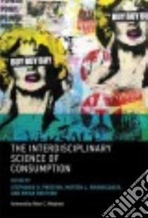 The Interdisciplinary Science of Consumption libro in lingua di Preston Stephanie D. (EDT), Kringelbach Morten L. (EDT), Knutson Brian (EDT), Whybrow Peter C. (FRW)