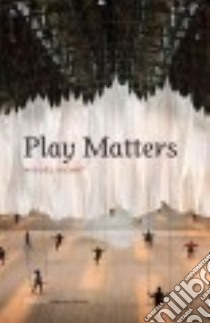 Play Matters libro in lingua di Sicart Miguel