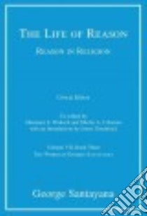 The Life of Reason or the Phases of Human Progress libro in lingua di Santayana George, Wokeck Marianne S. (EDT), Coleman Martin A. (EDT), Gouinlock James (INT)
