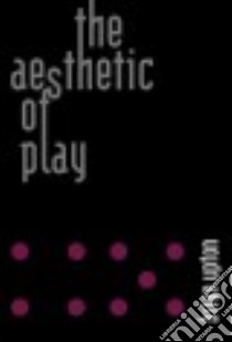 The Aesthetic of Play libro in lingua di Upton Brian