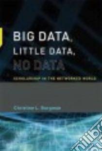 Big Data, Little Data, No Data libro in lingua di Borgman Christine L.