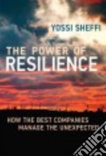 The Power of Resilience libro in lingua di Sheffi Yossi