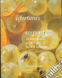 The Misfortunes of Prosperity libro in lingua di Cohen Daniel