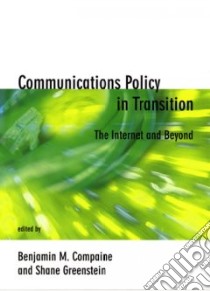 Communications Policy in Transition libro in lingua di Compaine Benjamin M. (EDT), Greenstein Shane M. (EDT), Compaine Benjamin M., Telecommunications Policy Research Conference (28th : 2000 : Alexandria Va.)