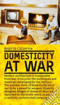 Domesticity at War libro in lingua di Colomina Beatriz