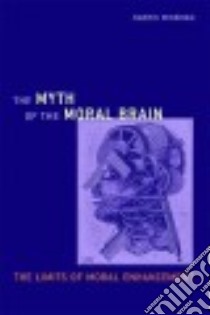 The Myth of the Moral Brain libro in lingua di Wiseman Harris