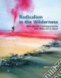 Radicalism in the Wilderness libro in lingua di Tomii Reiko